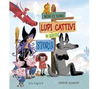 Libri Lou Carter - Non Ci Sono Lupi Cattivi In Questa Storia. Ediz. A Colori
