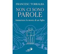 Non ci sono parole. Ammettere la morte di un figlio
