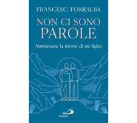 Non ci sono parole. Ammettere la morte di un figlio