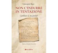 «Non c'indurre in tentazione». Cambiare sì, ma perché?
