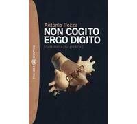 Non cogito ergo digito (romanzo a più pretese)