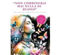 Non combinerai mai nulla di buono - Gianna Tivano