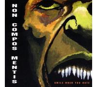 Non Compos Mentis - Smile When You Hate