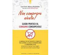 Non comprare niente! Guida pratica al consumo consapevole