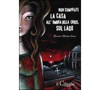 Non comprate la casa all'ombra della croce, sul lago