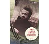 Non con un lamento. Peppino Impastato, vertigini di memorie