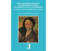 «Non conformismo religioso» nel mezzogiorno d'Italia dal Medioevo all'età contemporanea. Per ricordare i cinquecento anni dalla Riforma protestante