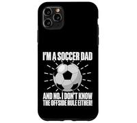 Non conosco nemmeno la regola del fuorigioco! Soccer Dad Custodia per iPhone 11 Pro Max