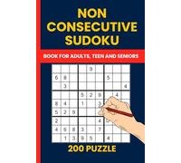Non Consecutive Sudoku Puzzle Book: 200 Unique Puzzles for a Fresh Challenge: A Fun and Brain-Boosting Sudoku Variation Where Adjacent Numbers Cannot Be Consecutive