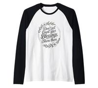 Non contare solo le tue benedizioni Maglia con Maniche Raglan