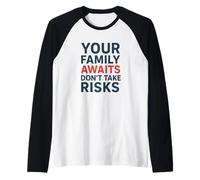 Non Correre rischi - La Famiglia Ti aspetta | Consapevolezza della Sicurezza Maglia con Maniche Raglan