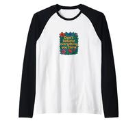 Non Credere a Tutto ciò Che Pensi Mantra Positivo Consapevole Maglia con Maniche Raglan