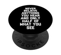 Non credere mai a nulla che senti e solo la metà di ciò che vedi PopSockets PopGrip Adesivo