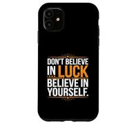 Non Credere Nella Fortuna, Credi In Te Stesso Custodia per iPhone 11