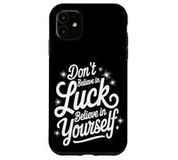 Non Credere Nella Fortuna, Credi In Te Stesso Custodia per iPhone 11