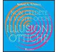 Non credete ai vostri occhi. Illusioni ottiche