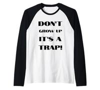 Non Crescere è Una Trappola Divertente per Sempre Un Sogno Infantile Maglia con Maniche Raglan