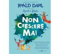 Non crescere mai. Ediz. illustrata