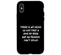 NON CRISI NELLA VITA CHE UNA BIRRA E UN ORGASMO NON POSSONO RISOLVERE Custodia per iPhone X/XS