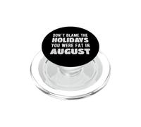 Non dare la colpa alle vacanze che eri grasso in agosto PopSockets PopGrip per MagSafe