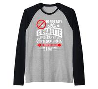 Non darmi una sigaretta in nessuna circostanza Maglia con Maniche Raglan