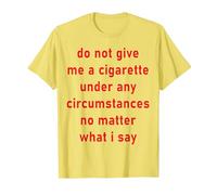 Non darmi Una Sigaretta in Nessuna circostanza Maglietta, Uomo, Limone, S