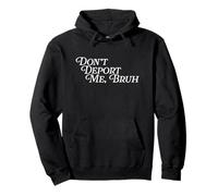 Non deportarmi Bruh Deporting Immigrant Support Immigration Felpa con Cappuccio