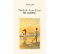 "Non detti": Parole d'amore mai confessate"