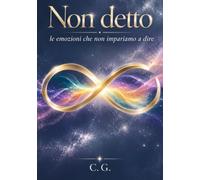 NON DETTO: Le emozioni che non impariamo a dire
