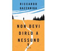 Non devi dirlo a nessuno [Paperback] [Sep 21, 2021] Gazzaniga, Riccardo