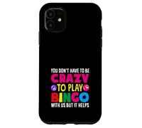Non devi essere pazzo per giocare a Bingo Player Custodia per iPhone 11