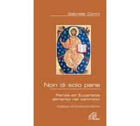Non di solo pane. Parola ed Eucaristia alimento nel cammino