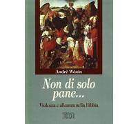 Non di solo pane... Violenza e alleanza nella Bibbia