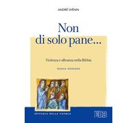 Non di solo pane... Violenza e alleanza nella Bibbia. Nuova ediz.