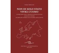 Non di solo Stato vivrà l'uomo. Un percorso nella triarticolazione sociale di Rudolf Steiner dai principi generali alle possibili applicazioni