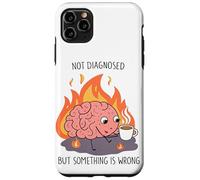Non diagnosticato ma qualcosa è sbagliato Salute mentale Umorismo Arte Custodia per iPhone 11 Pro Max