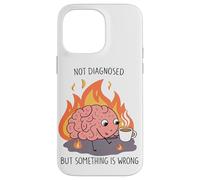 Non diagnosticato ma qualcosa è sbagliato Salute mentale Umorismo Arte Custodia per iPhone 14 Pro Max