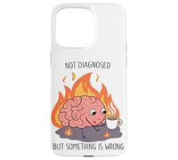 Non diagnosticato ma qualcosa è sbagliato Salute mentale Umorismo Arte Custodia per iPhone 15 Pro Max