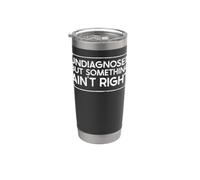 Non diagnosticato ma qualcosa non va bene Detto sarcastico Bicchiere termico in acciaio inox doppia parete