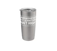 Non diagnosticato ma qualcosa non va bene Detto sarcastico Bicchiere termico in acciaio inox doppia parete