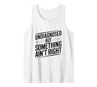 Non diagnosticato ma Qualcosa Non va Bene Divertente Canotta