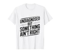 Non diagnosticato ma Qualcosa Non va Bene Divertente Maglietta