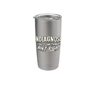 Non diagnosticato ma qualcosa non va bene, sarcastico divertente detto Bicchiere termico in acciaio inox doppia parete