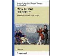 Non dicevo sul serio. Riflessioni su ironia e psicologia