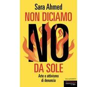 Non diciamo no da sole. Arte e attivismo di denuncia