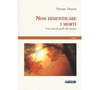 Libri Vinciane Despert - Non Dimenticare I Morti. I Racconti Di Quelli Che Resta