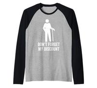 Non Dimenticare Il Mio Sconto - Divertente Vecchia Gente Scherzo bavaglio Idea Maglia con Maniche Raglan