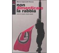 Non dimenticare la rabbia. Storie di stadio strada piazza