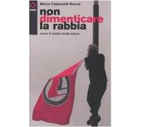 Non dimenticare la rabbia. Storie di stadio strada piazza
