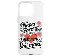 Non Dimenticare Mai La Differenza Che Fai Cuore Floreale Custodia per iPhone 15 Pro Max